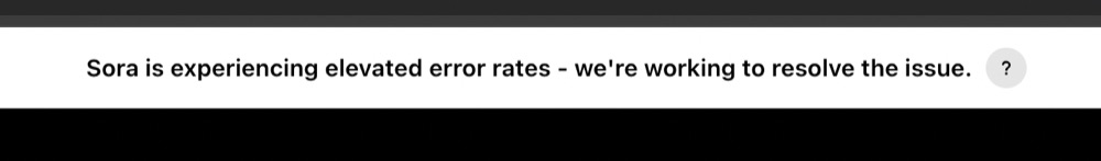 A banner: “Sora is experiencing elevated error rates.”